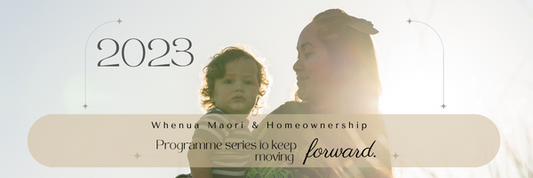 Pathway to Homeownership, Whenua Māori, & Abundance